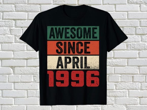 Awesome Since April 1996 Graphics & T-Shirt Designs
