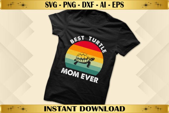 Best Turtle Mom Ever Graphics & T-Shirt Designs
