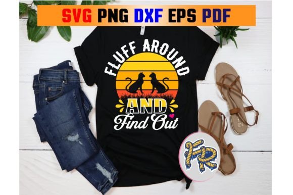 FLUFF AROUND and FIND out Graphics & T-Shirt Designs