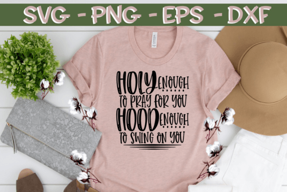 Holy Enough to Pray for You Hood Enough Graphics