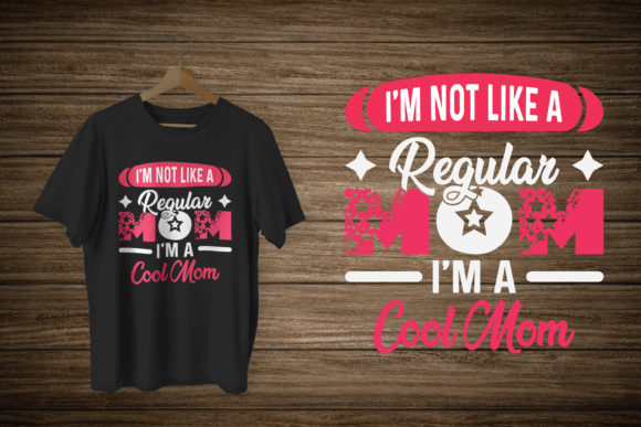 I M Not Like a Regular Mom T-Shirt Graphics