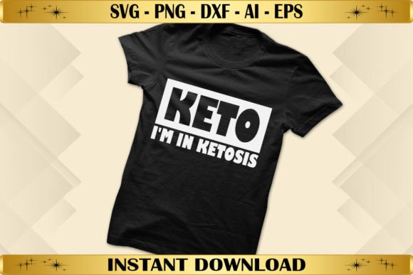 I’m in Ketosis Graphics & T-Shirt Designs