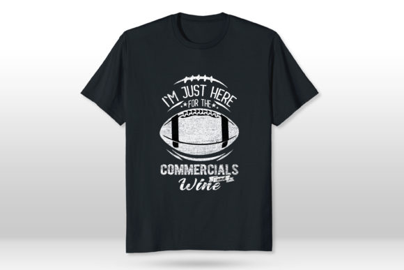 I’m Just Here for Commercials and Wine: Graphics & T-Shirt Designs