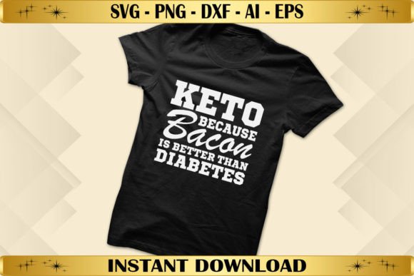 Ketogenic Diet Keto Because Bacon Graphics & T-Shirt Designs