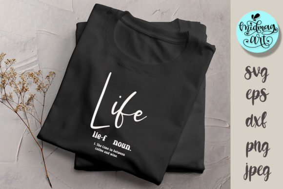 Life Definition SVG: T-Shirt Designs & Graphics