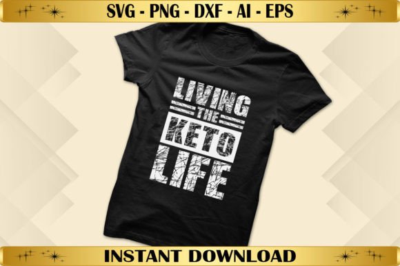 Living the Keto Life: Graphics & T-Shirt Designs