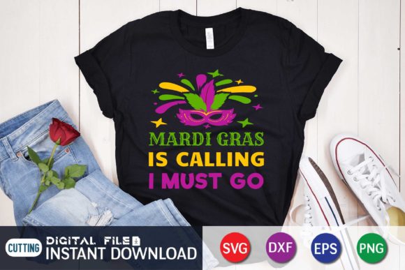 Mardi Gras is Calling I Must Go: T-Shirt Designs & Graphics