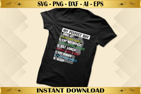 My Perfect Day Funny Gamer Graphics for T-Shirt Designs
