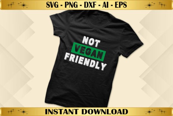 Not Vegan Friendly Graphics for T-Shirt Designs