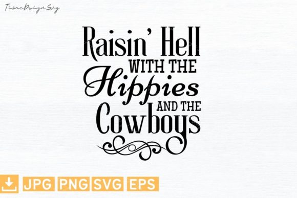 Raisin Hell with the Cowboys Hippies: Graphics & T-Shirt Designs
