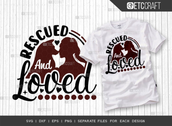 Rescued and Loved SVG Cut File Dog Lov: Graphics for Heartfelt T-Shirt Designs