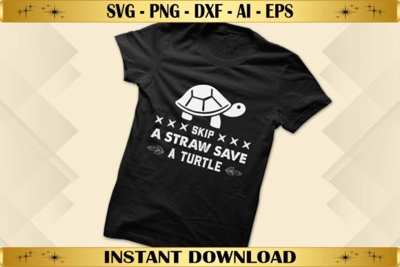 Skip a Straw Save a Turtle: Graphics for Purpose-Driven T-Shirt Designs