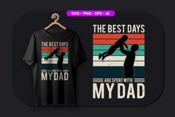 The Best Days Are Spent with My Dad Graphics