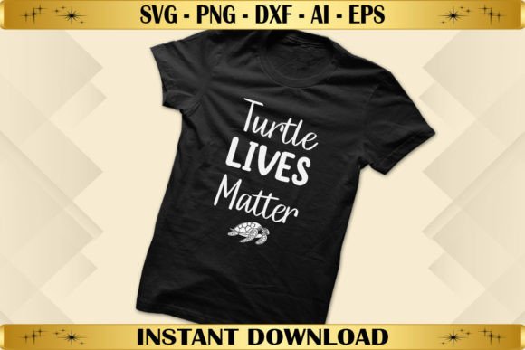 Turtle Lives Matter Graphics & T-Shirt Designs